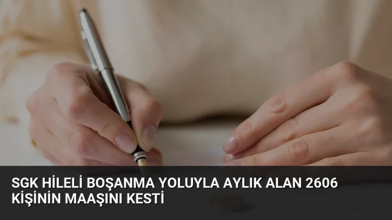 SGK Hileli Boşanma Yoluyla Aylık Alan 2606 Kişinin Maaşını Kesti