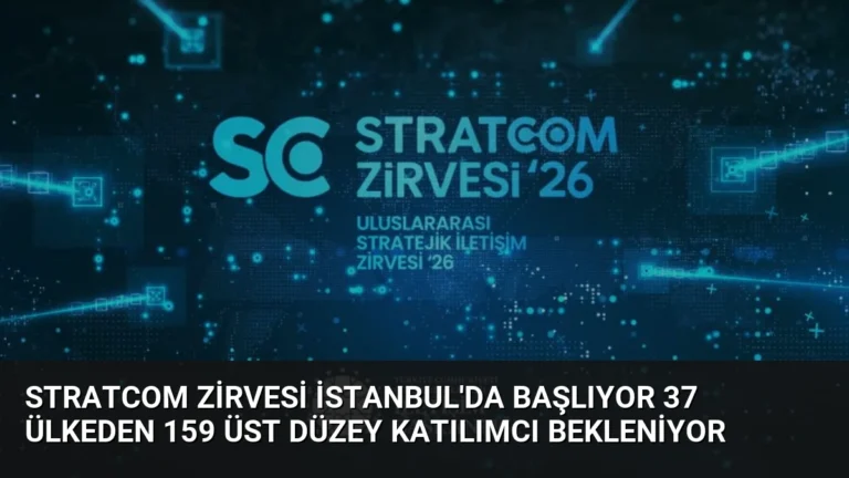 STRATCOM Zirvesi İstanbul’da Başlıyor 37 Ülkeden 159 Üst Düzey Katılımcı Bekleniyor