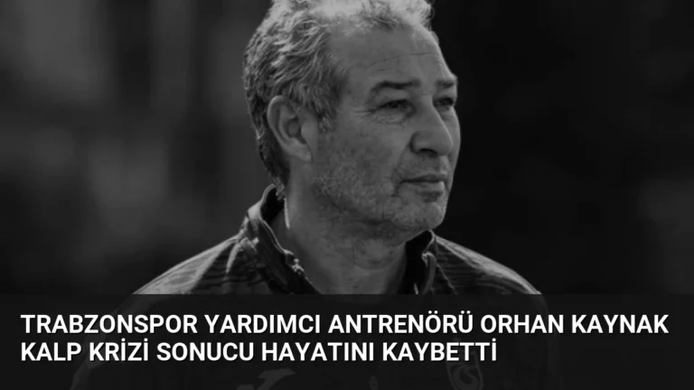 Trabzonspor Yardımcı Antrenörü Orhan Kaynak Kalp Krizi Sonucu Hayatını Kaybetti