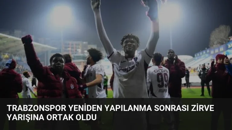 Trabzonspor Yeniden Yapılanma Sonrası Zirve Yarışına Ortak Oldu