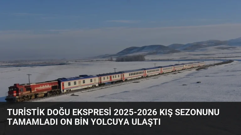 Turistik Doğu Ekspresi 2025-2026 Kış Sezonunu Tamamladı On Bin Yolcuya Ulaştı