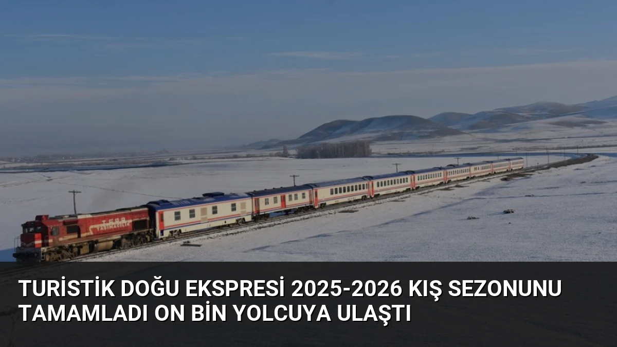 Turistik Doğu Ekspresi 2025-2026 Kış Sezonunu Tamamladı On Bin Yolcuya Ulaştı