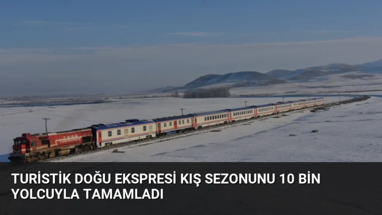 Turistik Doğu Ekspresi Kış Sezonunu 10 Bin Yolcuyla Tamamladı