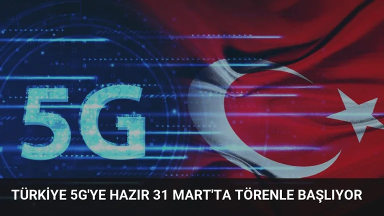 Türkiye 5G’ye Hazır 31 Mart’ta Törenle Başlıyor
