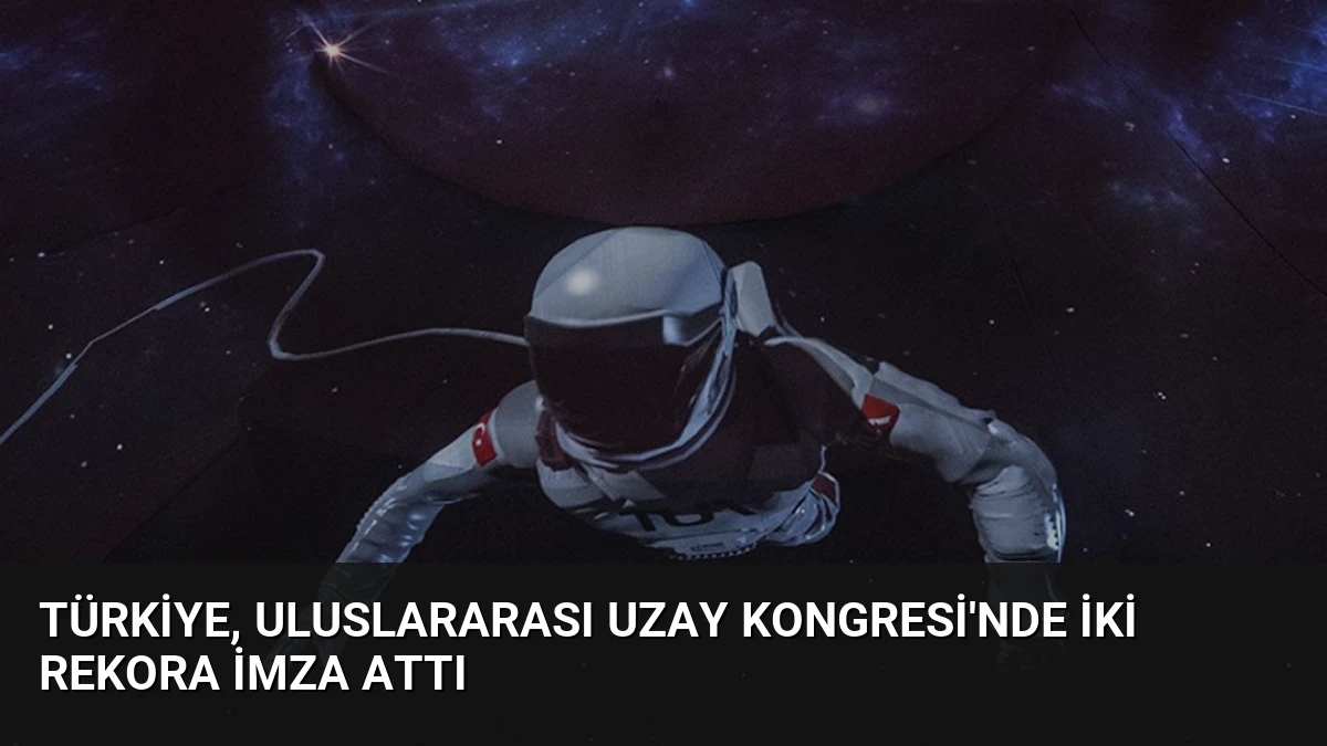 Türkiye, Uluslararası Uzay Kongresi’nde İki Rekora İmza Attı