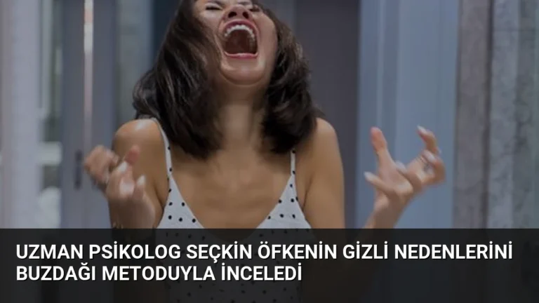 Uzman Psikolog Seçkin Öfkenin Gizli Nedenlerini Buzdağı Metoduyla İnceledi