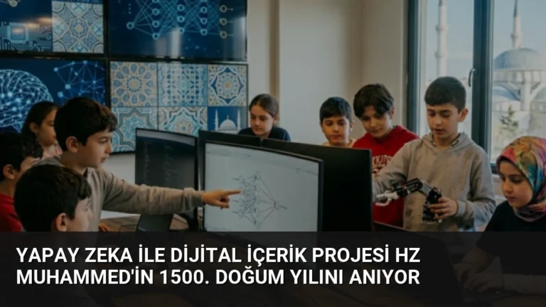 Yapay Zeka ile Dijital İçerik Projesi Hz Muhammed’in 1500. Doğum Yılını Anıyor