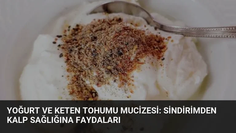 Yoğurt ve Keten Tohumu Mucizesi: Sindirimden Kalp Sağlığına Faydaları