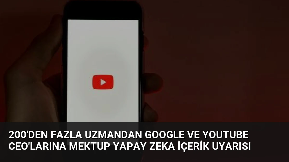 200’den Fazla Uzmandan Google ve YouTube CEO’larına Mektup Yapay Zeka İçerik Uyarısı