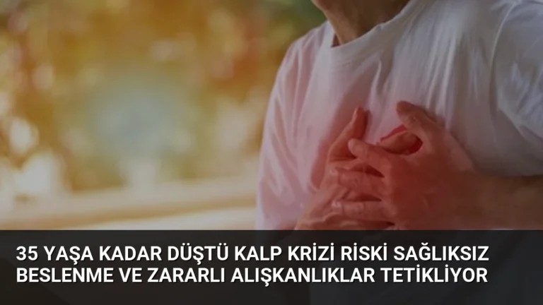 35 Yaşa Kadar Düştü Kalp Krizi Riski Sağlıksız Beslenme ve Zararlı Alışkanlıklar Tetikliyor