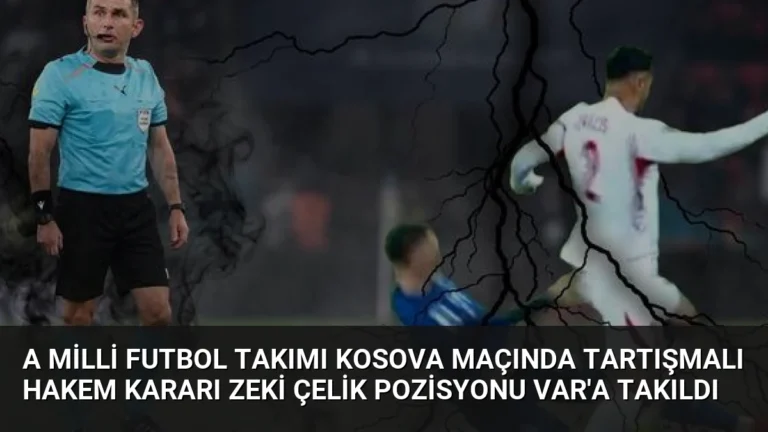 A Milli Futbol Takımı Kosova Maçında Tartışmalı Hakem Kararı Zeki Çelik Pozisyonu VAR’a Takıldı