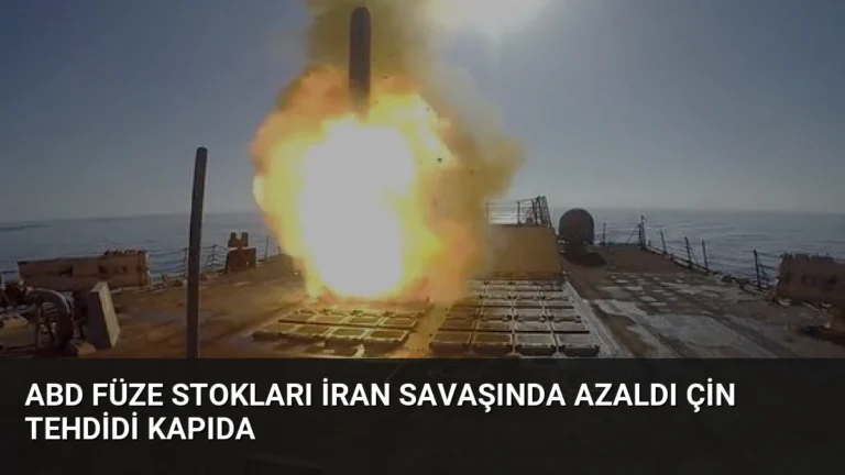 ABD Füze Stokları İran Savaşında Azaldı Çin Tehdidi Kapıda