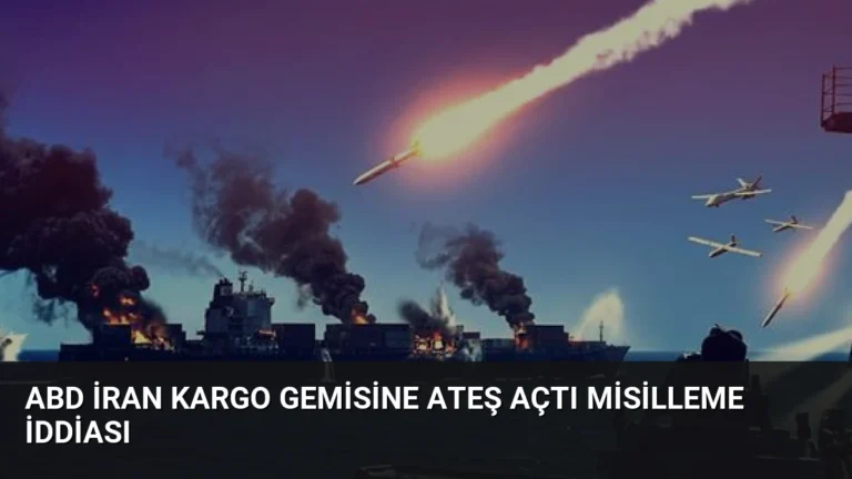 ABD İran Kargo Gemisine Ateş Açtı Misilleme İddiası