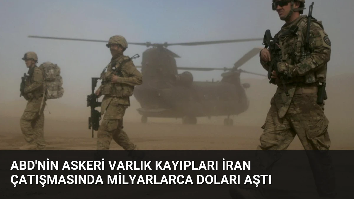 ABD’nin Askeri Varlık Kayıpları İran Çatışmasında Milyarlarca Doları Aştı