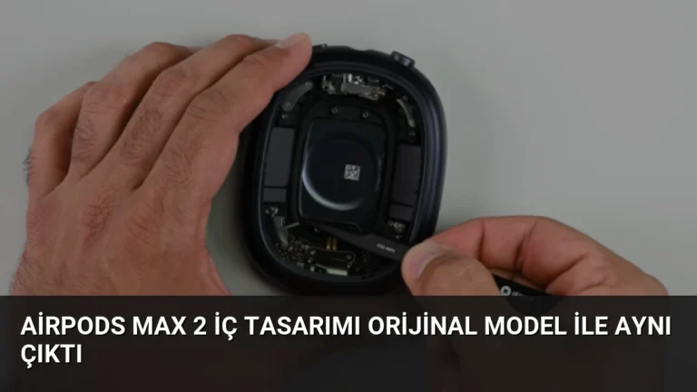 AirPods Max 2 İç Tasarımı Orijinal Model ile Aynı Çıktı