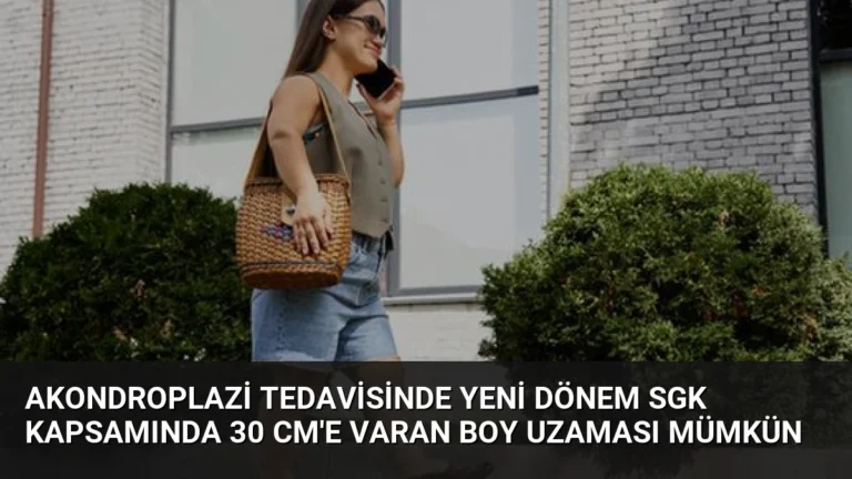 Akondroplazi Tedavisinde Yeni Dönem SGK Kapsamında 30 cm’e Varan Boy Uzaması Mümkün