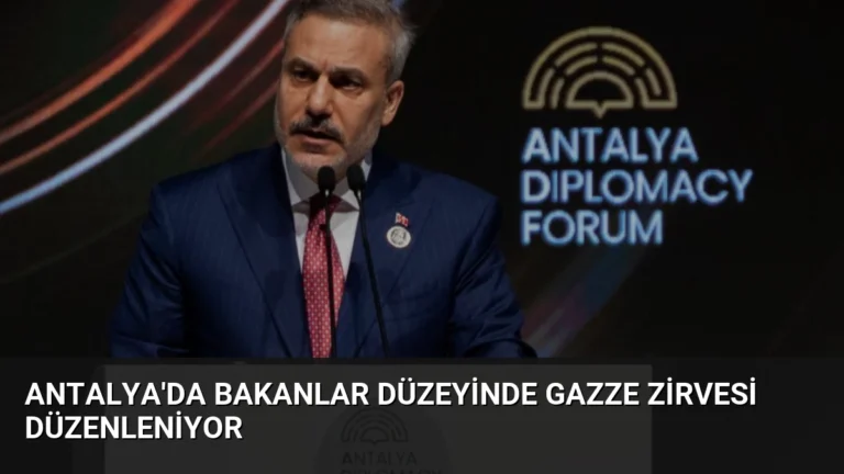Antalya’da Bakanlar Düzeyinde Gazze Zirvesi Düzenleniyor