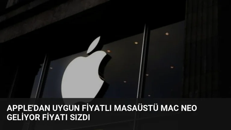 Apple’dan Uygun Fiyatlı Masaüstü Mac Neo Geliyor Fiyatı Sızdı