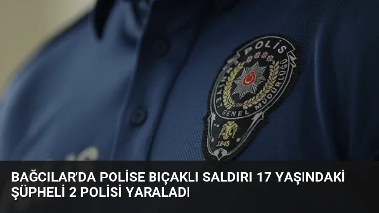 Bağcılar’da Polise Bıçaklı Saldırı 17 Yaşındaki Şüpheli 2 Polisi Yaraladı