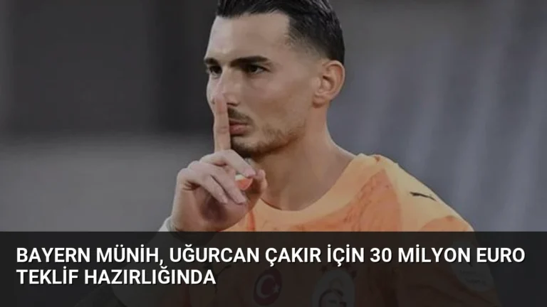 Bayern Münih, Uğurcan Çakır için 30 Milyon Euro Teklif Hazırlığında
