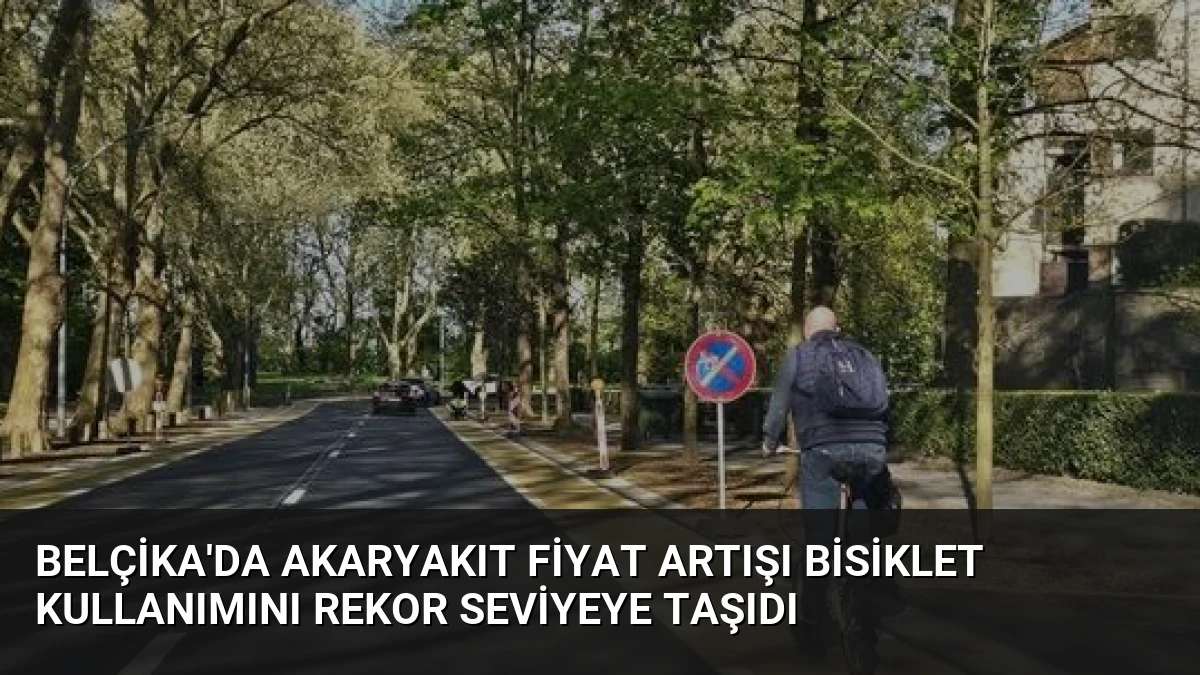 Belçika’da Akaryakıt Fiyat Artışı Bisiklet Kullanımını Rekor Seviyeye Taşıdı