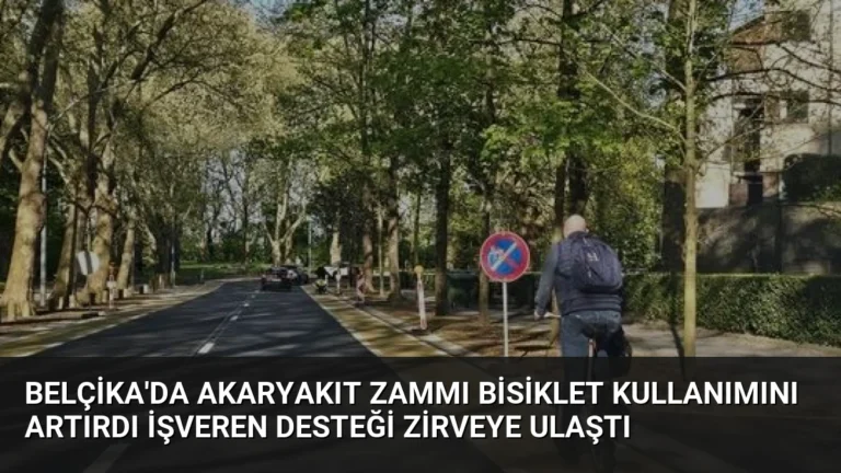 Belçika’da Akaryakıt Zammı Bisiklet Kullanımını Artırdı İşveren Desteği Zirveye Ulaştı