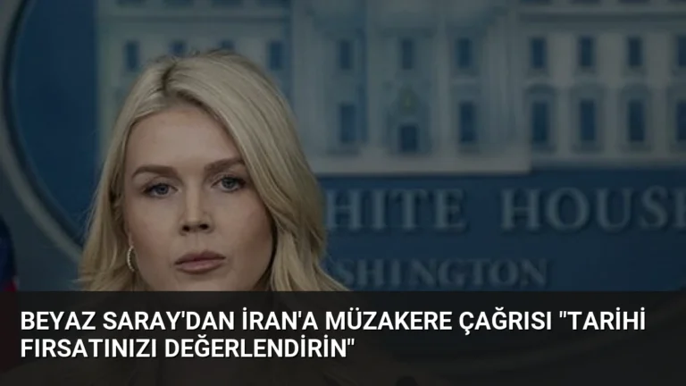 Beyaz Saray’dan İran’a Müzakere Çağrısı “Tarihi Fırsatınızı Değerlendirin”