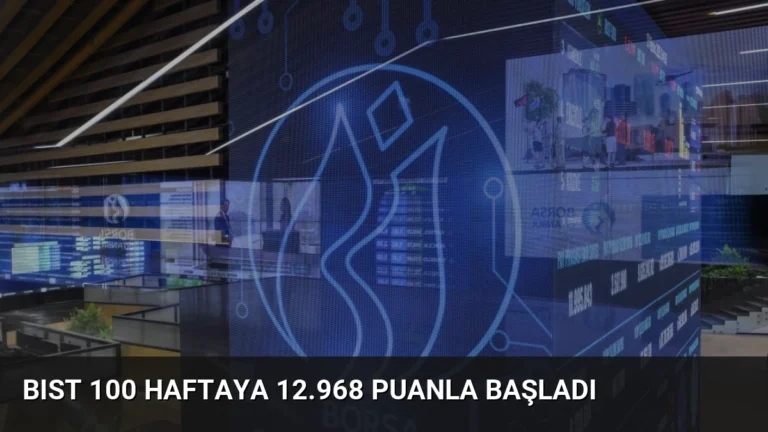 BIST 100 Haftaya 12.968 Puanla Başladı