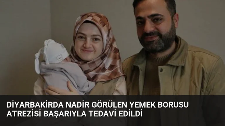 Diyarbakirda Nadir Görülen Yemek Borusu Atrezisi Başarıyla Tedavi Edildi