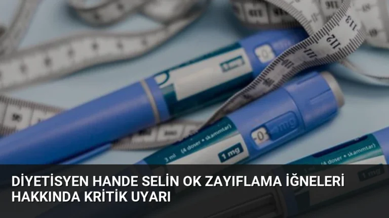 Diyetisyen Hande Selin Ok Zayıflama İğneleri Hakkında Kritik Uyarı