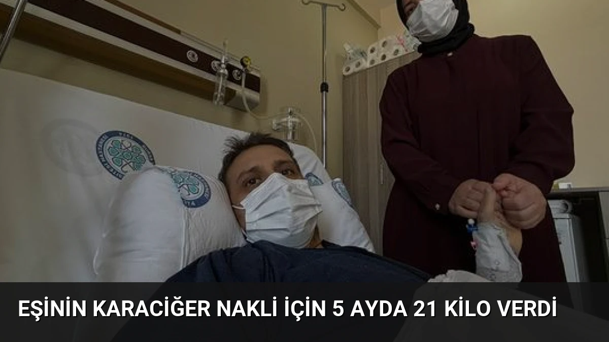 Eşinin Karaciğer Nakli İçin 5 Ayda 21 Kilo Verdi