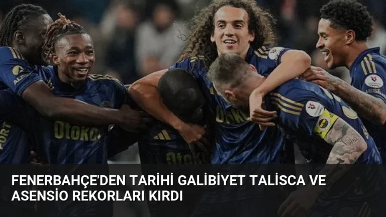 Fenerbahçe’den Tarihi Galibiyet Talisca ve Asensio Rekorları Kırdı