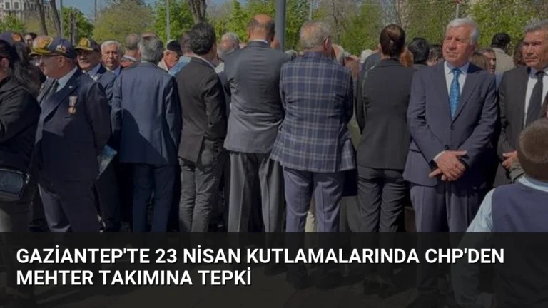 Gaziantep’te 23 Nisan Kutlamalarında CHP’den Mehter Takımına Tepki