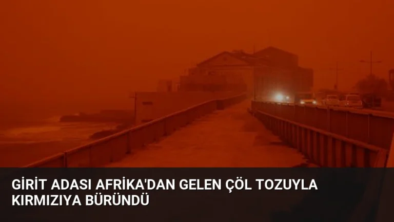 Girit Adası Afrika’dan Gelen Çöl Tozuyla Kırmızıya Büründü