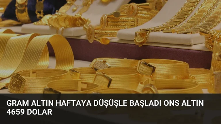 Gram Altın Haftaya Düşüşle Başladı Ons Altın 4659 Dolar