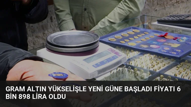 Gram Altın Yükselişle Yeni Güne Başladı Fiyatı 6 Bin 898 Lira Oldu
