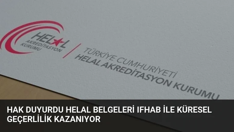 HAK Duyurdu Helal Belgeleri IFHAB ile Küresel Geçerlilik Kazanıyor