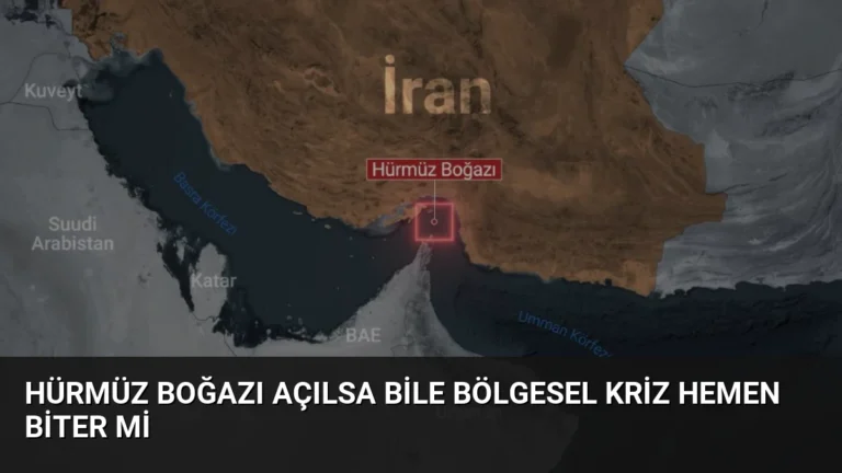 Hürmüz Boğazı Açılsa Bile Bölgesel Kriz Hemen Biter Mi