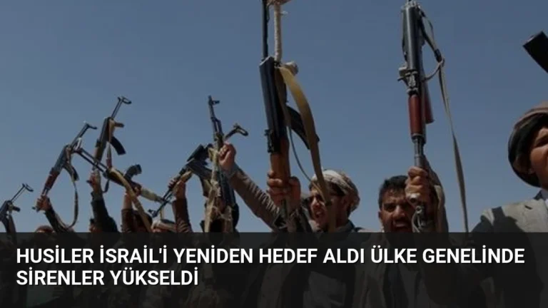 Husiler İsrail’i Yeniden Hedef Aldı Ülke Genelinde Sirenler Yükseldi