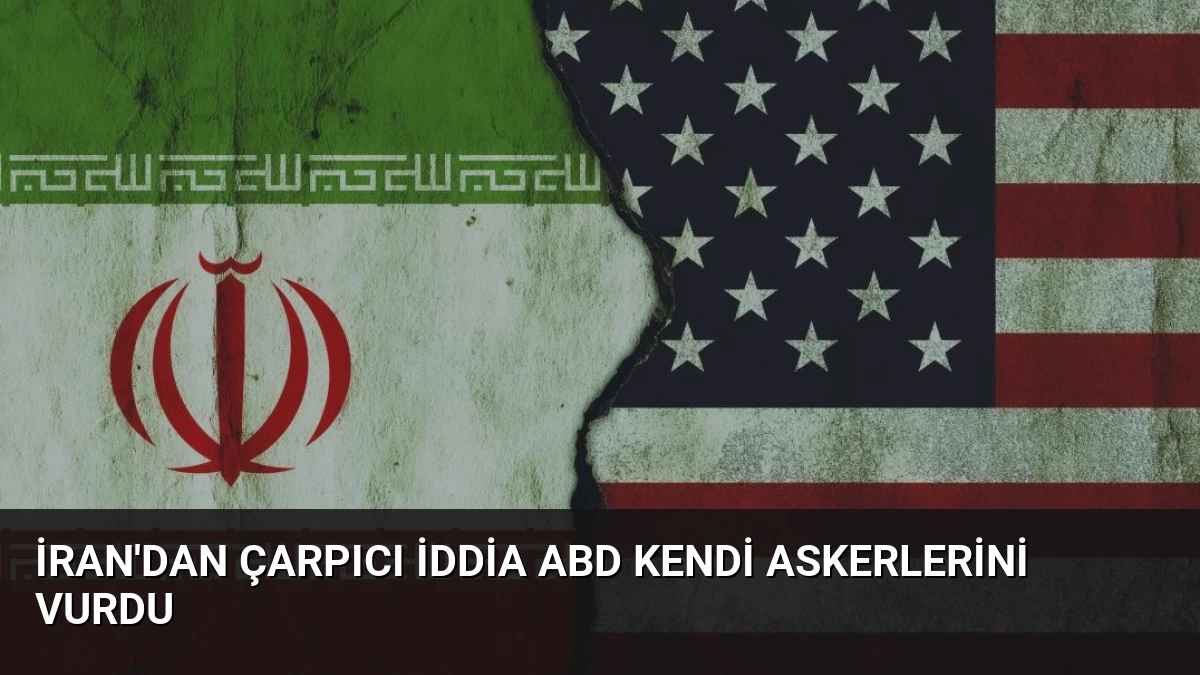 İran’dan Çarpıcı İddia ABD Kendi Askerlerini Vurdu