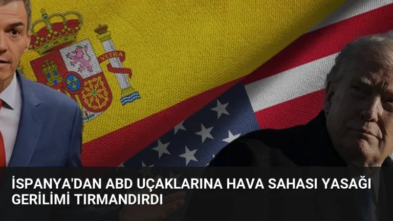 İspanya’dan ABD Uçaklarına Hava Sahası Yasağı Gerilimi Tırmandırdı