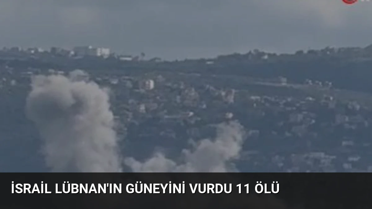 İsrail Lübnan’ın Güneyini Vurdu 11 Ölü