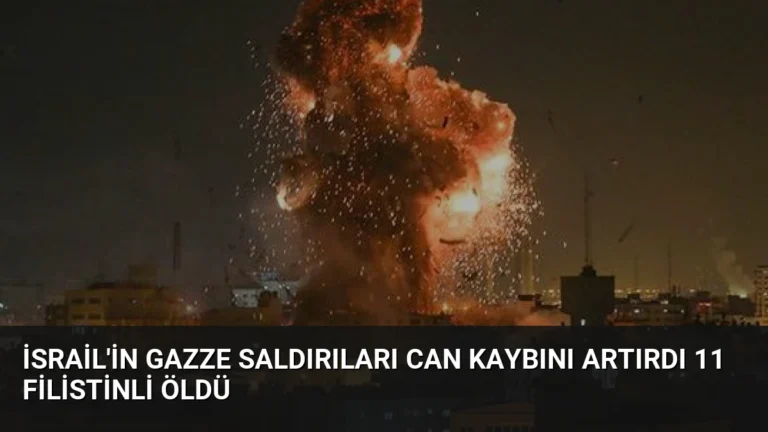 İsrail’in Gazze Saldırıları Can Kaybını Artırdı 11 Filistinli Öldü