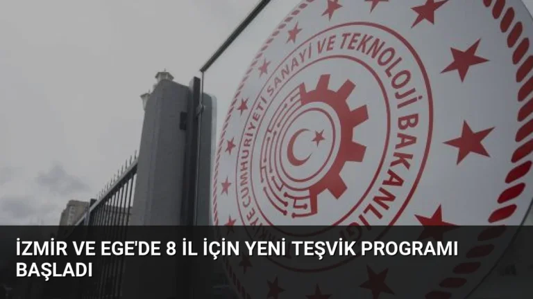 İzmir ve Ege’de 8 İl İçin Yeni Teşvik Programı Başladı