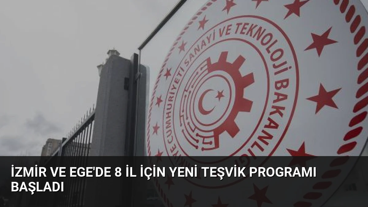İzmir ve Ege’de 8 İl İçin Yeni Teşvik Programı Başladı