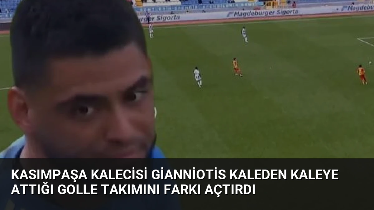 Kasımpaşa Kalecisi Gianniotis Kaleden Kaleye Attığı Golle Takımını Farkı Açtırdı