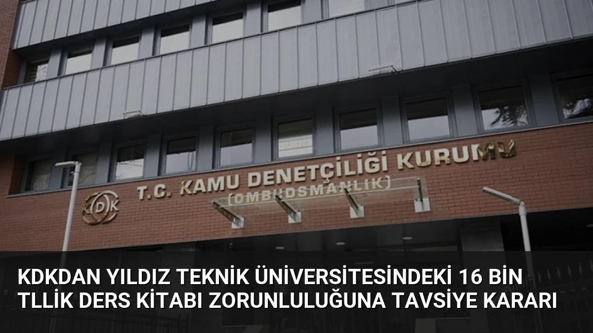 KDKdan Yıldız Teknik Üniversitesindeki 16 Bin TLlik Ders Kitabı Zorunluluğuna Tavsiye Kararı