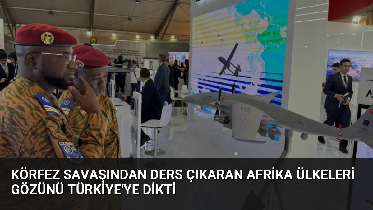 Körfez Savaşından Ders Çıkaran Afrika Ülkeleri Gözünü Türkiye’ye Dikti
