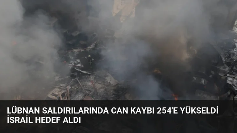 Lübnan Saldırılarında Can Kaybı 254’e Yükseldi İsrail Hedef Aldı