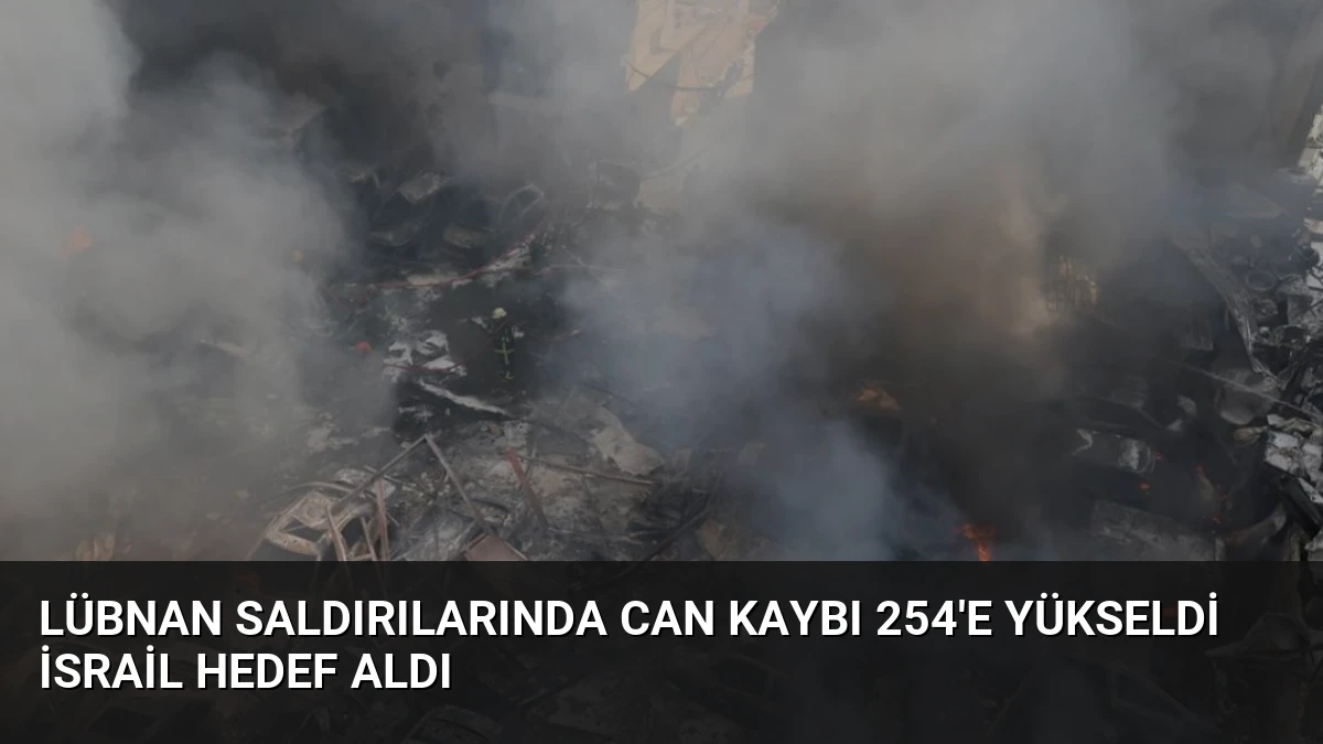 Lübnan Saldırılarında Can Kaybı 254’e Yükseldi İsrail Hedef Aldı